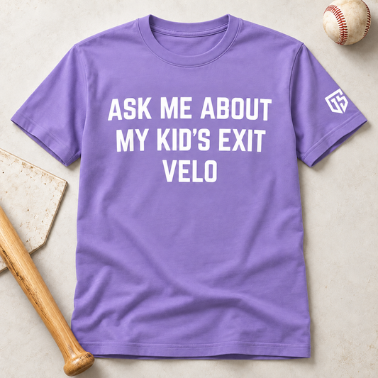 "Ask Me About My Kid's Exit Velo" Shirt